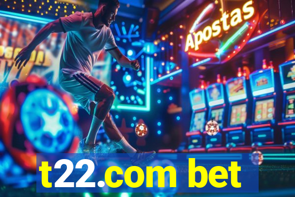 t22.com bet